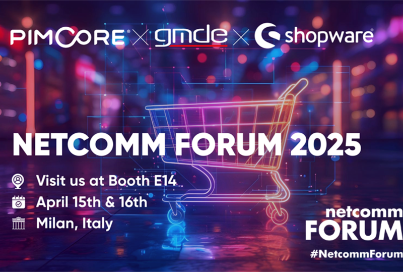   GMDE at Netcomm Forum 2025 with Pimcore and Shopware! 